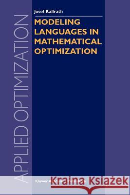Modeling Languages in Mathematical Optimization Josef Kallrath 9781461379454 Springer