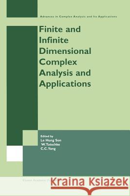 Finite or Infinite Dimensional Complex Analysis and Applications Le Hung Son                              Wolfgang Tutschke Chung-Chun Yang 9781461379485