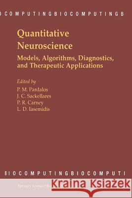 Quantitative Neuroscience: Models, Algorithms, Diagnostics, and Therapeutic Applications Pardalos, Panos M. 9781461379515