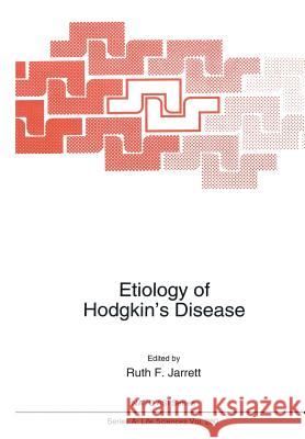 Etiology of Hodgkin's Disease Ruth F Ruth F. Jarrett 9781461380054 Springer