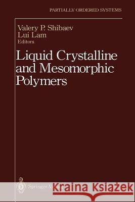 Liquid Crystalline and Mesomorphic Polymers Valery P. Shibaev Lui Lam 9781461383352 Springer