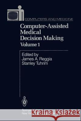 Computer-Assisted Medical Decision Making J. a. Reggia S. Tuhrim 9781461385561 Springer