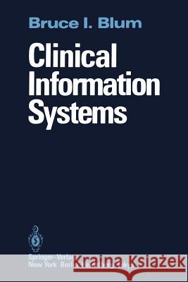 Clinical Information Systems Bruce I. Blum 9781461385950 Springer