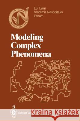 Modeling Complex Phenomena: Proceedings of the Third Woodward Conference, San Jose State University, April 12-13, 1991 Lam, Lui 9781461392316 Springer