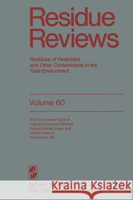 Residue Reviews: Residues of Pesticides and Other Contaminants in the Total Environment Gunther, Francis a. 9781461393825 Springer