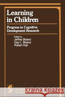 Learning in Children: Progress in Cognitive Development Research Bisanz, J. 9781461395010 Springer