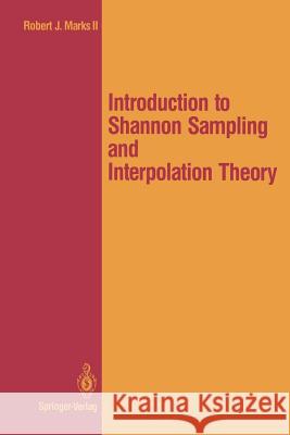 Introduction to Shannon Sampling and Interpolation Theory Robert J. II Marks 9781461397106