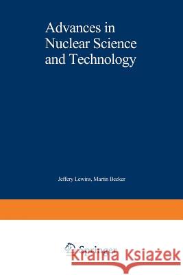 Advances in Nuclear Science and Technology Jeffery Lewins Martin Becker 9781461399216 Springer