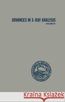 Advances in X-Ray Analysis: Volume 33 Barrett, Charles S. 9781461399988
