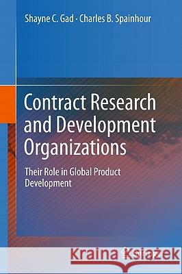 Contract Research and Development Organizations: Their Role in Global Product Development Gad, Shayne C. 9781461400486 Not Avail