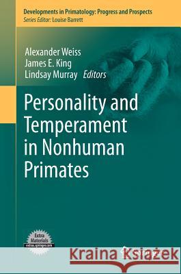 Personality and Temperament in Nonhuman Primates Alexander Weiss James E. King Lindsay Murray 9781461401759