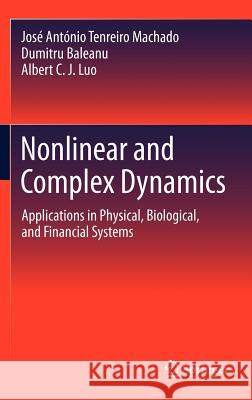 Nonlinear and Complex Dynamics: Applications in Physical, Biological, and Financial Systems Machado, José António Tenreiro 9781461402305