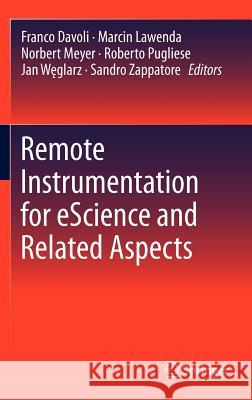 Remote Instrumentation for Escience and Related Aspects Davoli, Franco 9781461405078 Springer
