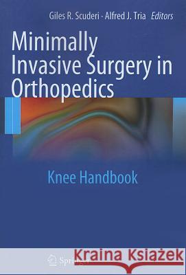 Minimally Invasive Surgery in Orthopedics: Knee Handbook Scuderi, Giles R. 9781461406785 Springer