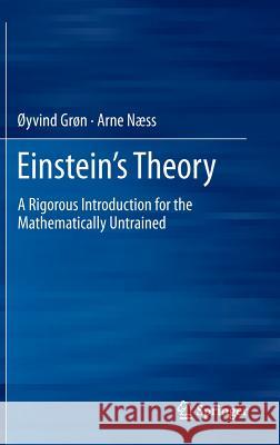 Einstein's Theory: A Rigorous Introduction for the Mathematically Untrained Grøn, Øyvind 9781461407058 Springer