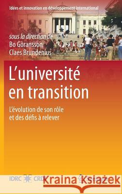 L'Université En Transition: L'Évolution de Son Rôle Et Des Défis À Relever Göransson, Bo 9781461412359 Springer