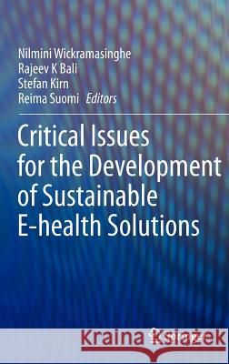 Critical Issues for the Development of Sustainable E-Health Solutions Wickramasinghe, Nilmini 9781461415350