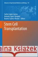 Stem Cell Transplantation Carlos L Antonio L Beatriz S 9781461420972 Springer