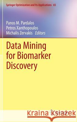 Data Mining for Biomarker Discovery Panos M. Pardalos Petros Xanthopoulos Michalis Zervakis 9781461421061 Springer