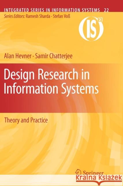 Design Research in Information Systems: Theory and Practice Hevner, Alan 9781461426011 Springer