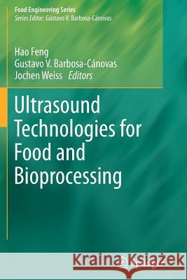 Ultrasound Technologies for Food and Bioprocessing Hao Feng Gustavo Barbosa-Canovas Jochen Weiss 9781461427506