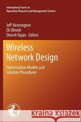 Wireless Network Design: Optimization Models and Solution Procedures Kennington, Jeff 9781461427636 Springer