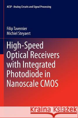 High-Speed Optical Receivers with Integrated Photodiode in Nanoscale CMOS Filip Tavernier Michiel Steyaert 9781461428206