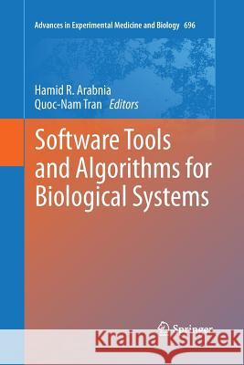 Software Tools and Algorithms for Biological Systems Hamid R. Arabnia Quoc-Nam Tran 9781461428442