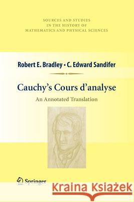 Cauchy's Cours d'Analyse: An Annotated Translation Bradley, Robert E. 9781461429265