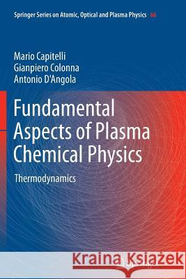 Fundamental Aspects of Plasma Chemical Physics: Thermodynamics Capitelli, Mario 9781461430209 Springer