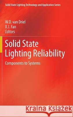 Solid State Lighting Reliability: Components to Systems Van Driel, W. D. 9781461430667 Springer