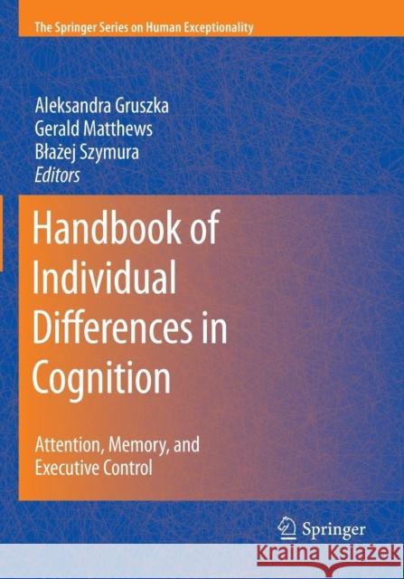 Handbook of Individual Differences in Cognition: Attention, Memory, and Executive Control Gruszka, Aleksandra 9781461432173 Springer