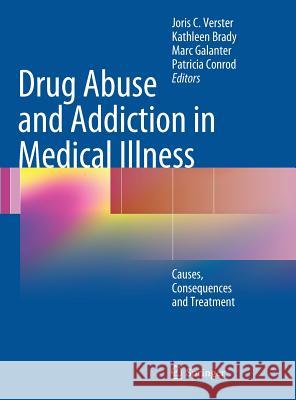 Drug Abuse and Addiction in Medical Illness: Causes, Consequences and Treatment Verster, Joris C. 9781461433743 Springer