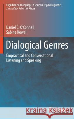 Dialogical Genres: Empractical and Conversational Listening and Speaking O'Connell, Daniel C. 9781461435280 Springer