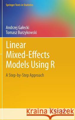 Linear Mixed-Effects Models Using R: A Step-By-Step Approach Galecki, Andrzej 9781461438991 Springer