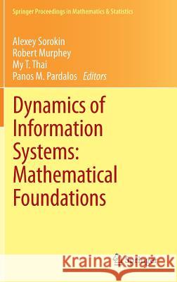 Dynamics of Information Systems: Mathematical Foundations Alexey Sorokin Robert Murphey My T. Thai 9781461439059