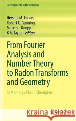 From Fourier Analysis and Number Theory to Radon Transforms and Geometry: In Memory of Leon Ehrenpreis Farkas, Hershel M. 9781461440741 Springer