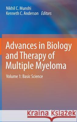 Advances in Biology and Therapy of Multiple Myeloma: Volume 1: Basic Science Munshi, Nikhil C. 9781461446651 Springer