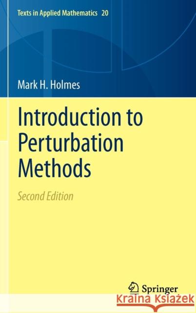 Introduction to Perturbation Methods Mark H Holmes 9781461454762