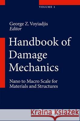 Handbook of Damage Mechanics: Nano to Macro Scale for Materials and Structures Voyiadjis, George Z. 9781461455882 Springer