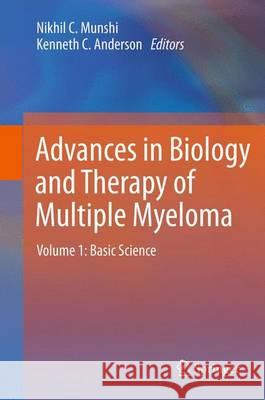 Advances in Biology and Therapy of Multiple Myeloma Nikhil C. Munshi Kenneth C. Anderson 9781461460916 Springer