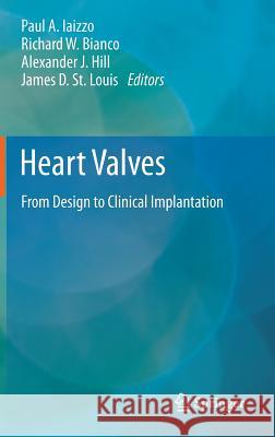 Heart Valves: From Design to Clinical Implantation Iaizzo, Paul A. 9781461461432 Springer