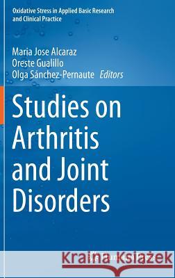 Studies on Arthritis and Joint Disorders Maria Jose Alcaraz Oreste Gualillo Olga S 9781461461654 Humana Press