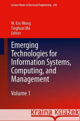Emerging Technologies for Information Systems, Computing, and Management W. Eric Wong Tinghuai Ma 9781461470090 Springer
