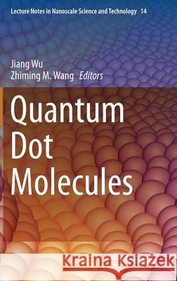 Quantum Dot Molecules Zhiming M. Wang Jiang Wu 9781461481294