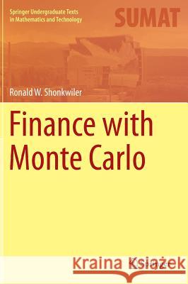 Finance with Monte Carlo Ronald W Shonkwiler 9781461485100