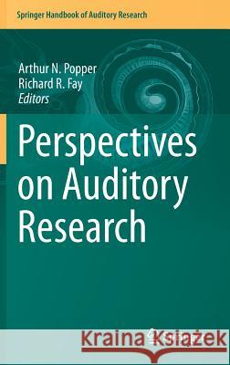 Perspectives on Auditory Research Arthur N. Popper Richard R. Fay 9781461491019