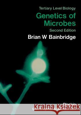 Genetics of Microbes Brian W Brian W. Bainbridge 9781461570950 Springer