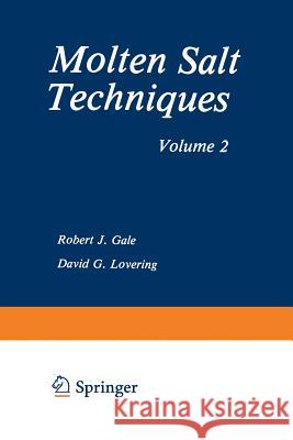 Molten Salt Techniques: Volume 2 Robert J. Gale D. G. Lovering 9781461575047 Springer
