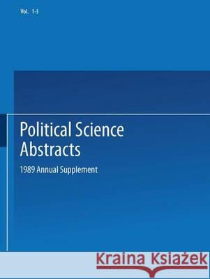 Political Science Abstracts: 1989 Annual Supplement Ifi/Plenum Data Company Staff 9781461576211 Springer